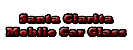 Auto Glass Repair Santa Clarita
